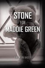 A Stone for Maddie Green