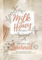 Milk and Honey Women Devotional Journal: Devotions, Journaling Prompts & Authentic Encouragement from Women Like You