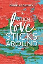 When Love Sticks Around