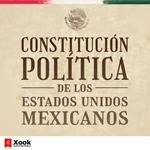 Constitución Política de los Estados Unidos Mexicanos