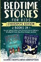 Bedtime Stories for Kids: Christmas Edition - Fun and Calming Tales for Your Children to Help Them Fall Asleep Fast! Santa Claus, Elves, Reindeers, and More!