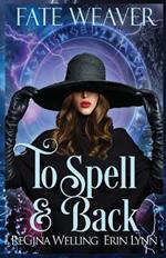 To Spell & Back: Fate Weaver - Book 3