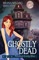 Ghostly Dead: A Ghost Cozy Mystery Series
