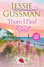 There I Find Rest (Strawberry Sands Beach Romance Book 1) (Strawberry Sands Beach Sweet Romance) Large Print Edition