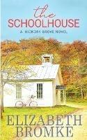 The Schoolhouse: A Hickory Grove Novel