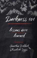 Darkness 101: Lessons Were Learned