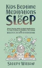 Kids Bedtime Meditations For Sleep: Short Stories With Guided Meditations To Help Children & Toddlers Fall Asleep At Night, Relax, And Have Beautiful Dreams