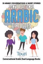 Conversational Arabic Dialogues: 50 Arabic Conversations and Short St