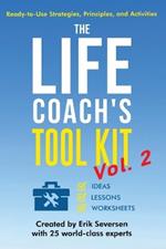 The Life Coach's Tool Kit, Vol. 2: Ready-to-Use Strategies, Principles, and Activities