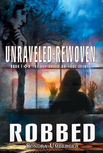 Uraveled-Rewoven: Book 1 ROBBED-Innocence Stolen