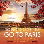 Do Not Go Gentle. Go To Paris