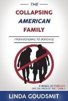 The Collapsing American Family: From Bonding to Bondage