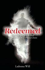 Redeemed: That You May Know God and Who You Are in Jesus Christ