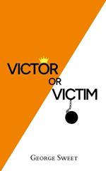 Victor or Victim