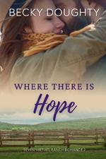 Where There is Hope: Seven Virtues Ranch Romance Book 2