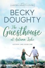 The Guesthouse at Autumn Lake: A Garden Variety Lovers Club Novel