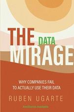 The Data Mirage: Why Companies Fail to Actually Use Their Data