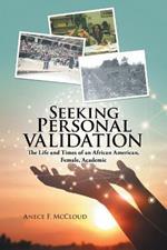 Seeking Personal Validation: The Life and Times of An African American, Female, Academic