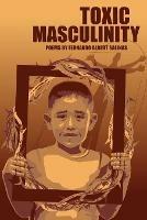 Toxic Masculinity: The Misadventures of a Barrio Boy