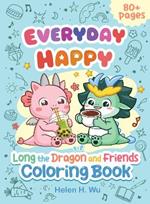 Everyday Happy: Long the Dragon and Friends Coloring and Activity Book