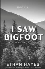 I Saw Bigfoot: Volume 4