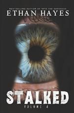 Stalked: Terrifying True Crime Stories: Volume 4