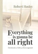 Everything Is Gonna Be All Right: Devotionals for Faith and Encouragement