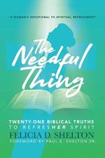 The Needful Thing: Twenty-One Biblical Truths to RefresHer Spirit