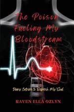 The Poison Fueling My Bloodstream: Diary Entries to Refresh My Soul