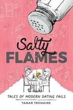 Salty Flames: Tales of Modern Dating Fails