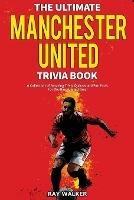 The Ultimate Manchester United Trivia Book