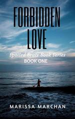 Forbidden Love: Spoiled Brats Book Series Book One