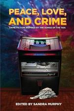 Peace, Love, and Crime: Crime Fiction Inspired by the Songs of the '60s