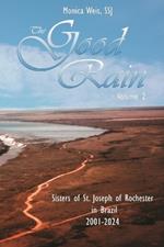 The Good Rain Volume II: The Sisters of St. Joseph of Rochester in Brazil 2001-2024