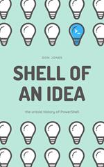 Shell of an Idea: The Untold History of PowerShell