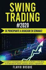 Swing Trading #2020: !De principiante a avanzado en semanas! Las mejores estrategias para obtener resultados a corto plazo en el mercado de valores, opciones, divisas y criptodivisas