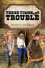 Three Times the Trouble