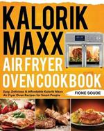 Kalorik Maxx Air Fryer Oven Cookbook