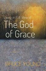 Living in Full View of the God of Grace