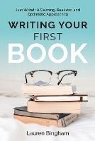 Just Write: A Calming, Realistic, and Optimistic Approach to Writing Your First Book