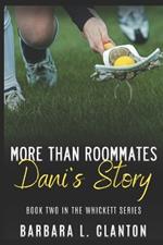 More Than Roommates: Dani's Story: Book Two in the Whickett Series