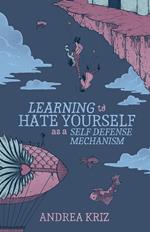 Learning to Hate Yourself as a Self-Defense Mechanism