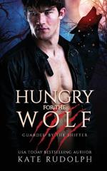 Hungry for the Wolf: Werewolf Bodyguard Romance