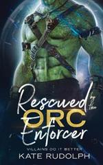 Rescued by the Orc Enforcer