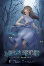 Mean Spirit: A Tipsy Fairy Tale