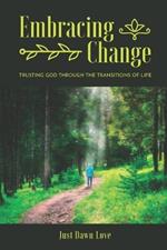 Embracing Change: Trusting God Through the Transitions of Life