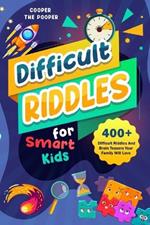 Difficult Riddles for Smart Kids: 400+ Difficult Riddles and Brain Teasers Your Family Will Love (Vol 1)