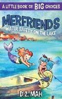 Merfriends Water Safety on the Lake: A Little Book of BIG Choices