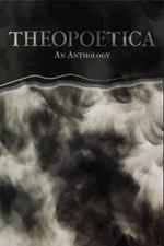 Theopoetica: An Anthology