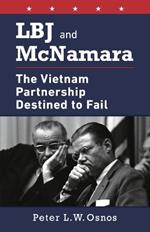 LBJ and McNamara: The Vietnam Partnership Destined to Fail